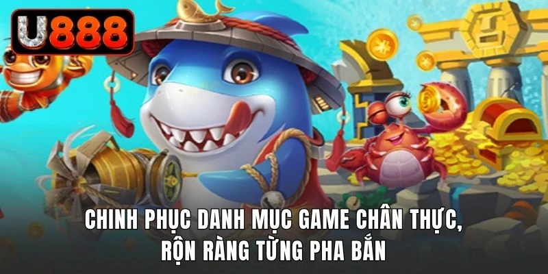 Chinh phục danh mục game chân thực, rộn ràng từng pha bắn