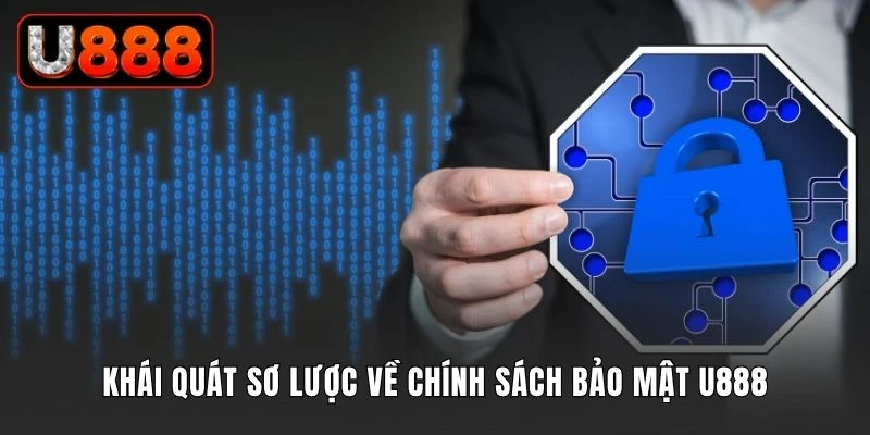 Khái quát sơ lược về chính sách bảo mật U888