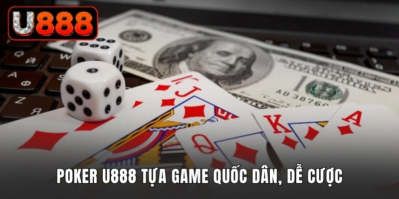 Poker U888 tựa game quốc dân, dễ cược