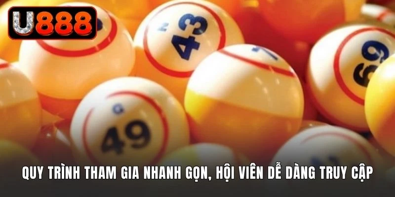 Quy trình tham gia nhanh gọn, hội viên dễ dàng truy cập