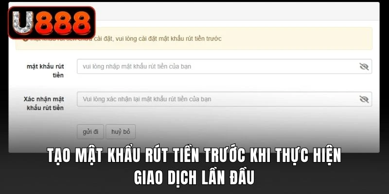 Tạo mật khẩu rút tiền trước khi thực hiện giao dịch lần đầu