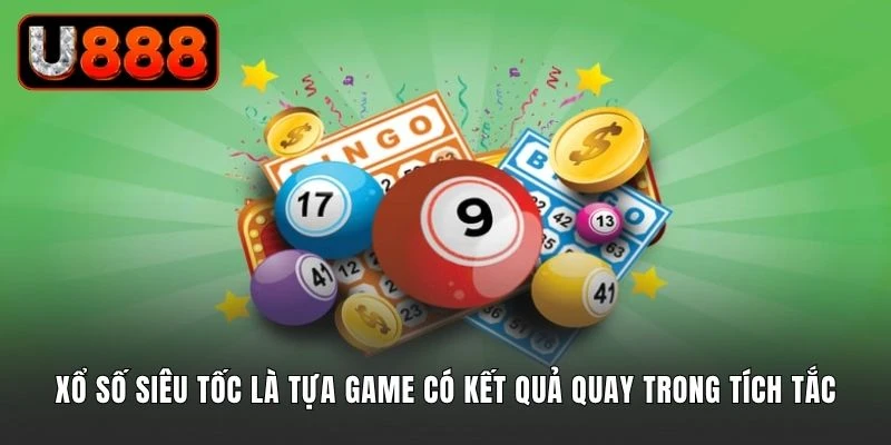 Xổ số siêu tốc là tựa game có kết quả quay trong tích tắc